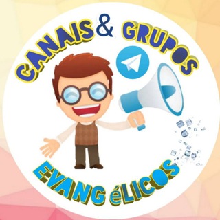 CANAIS E GRUPOS EVANGÉLICOS