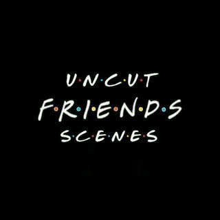Friends uncut