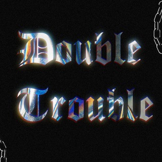 Double Trouble